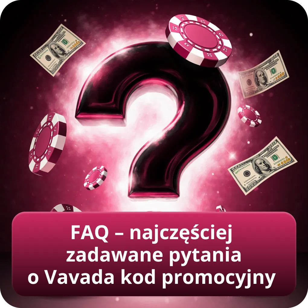 FAQ – najczęściej zadawane pytania o kody promocyjne Vavada